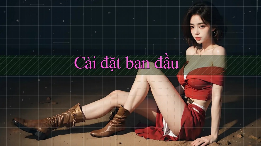 Cài đặt ban đầu Cài đặt ban đầu