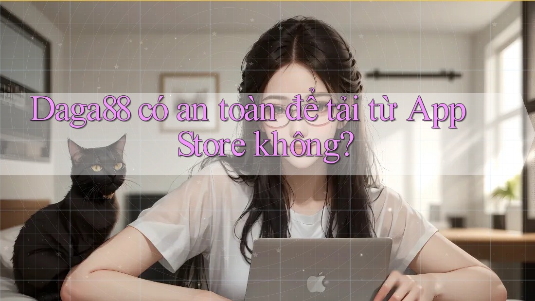 Daga88 có an toàn để tải từ App Store không? Daga88 có an toàn để tải từ App Store không?