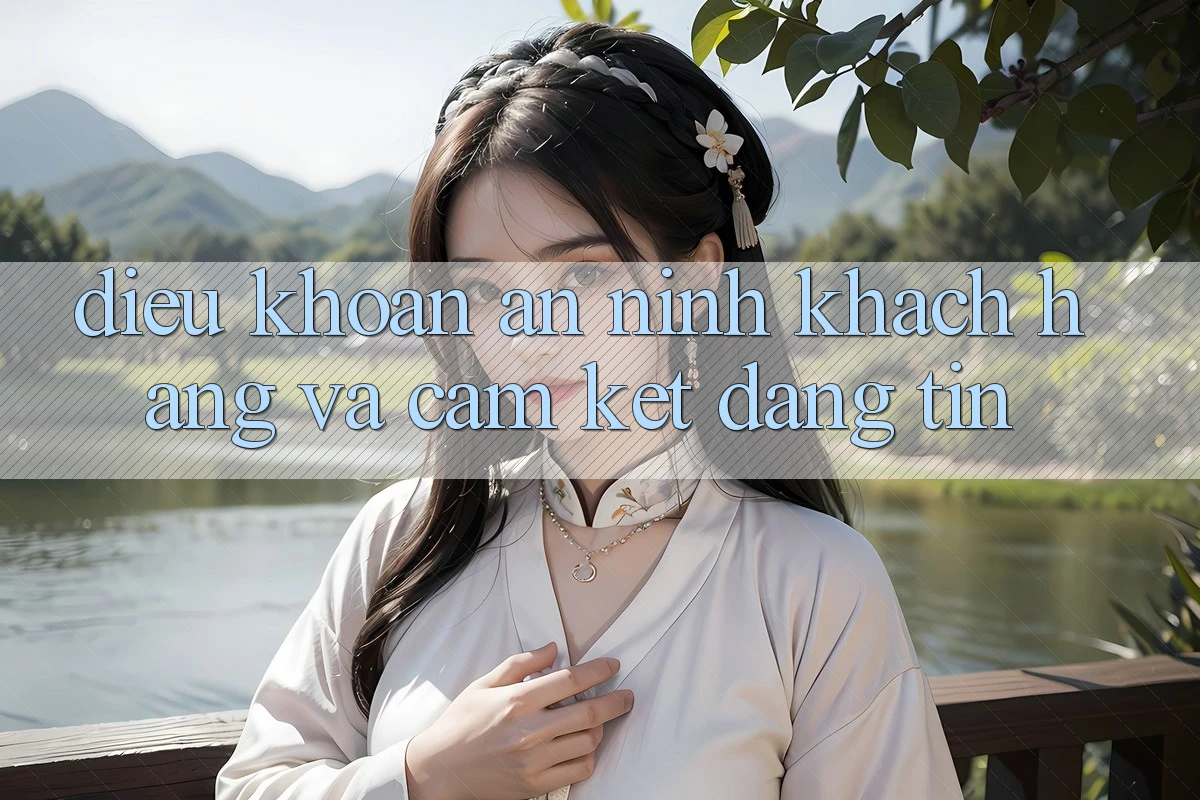 Điều khoản An ninh Khách Hàng Và Cam Kết Đáng tin Điều khoản An ninh Khách Hàng Và Cam Kết Đáng tin