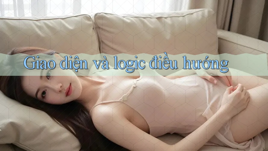 Giao diện và logic điều hướng Giao diện và logic điều hướng