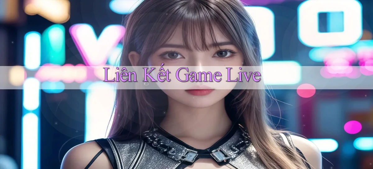 Liên kết Game live