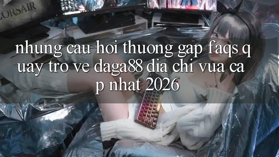 Những Câu Hỏi Thường Gặp (FAQs) Quay trở về Daga88 Địa Chỉ Vừa cập nhật 2026 Những Câu Hỏi Thường Gặp (FAQs) Quay trở về Daga88 Địa Chỉ Vừa cập nhật 2026