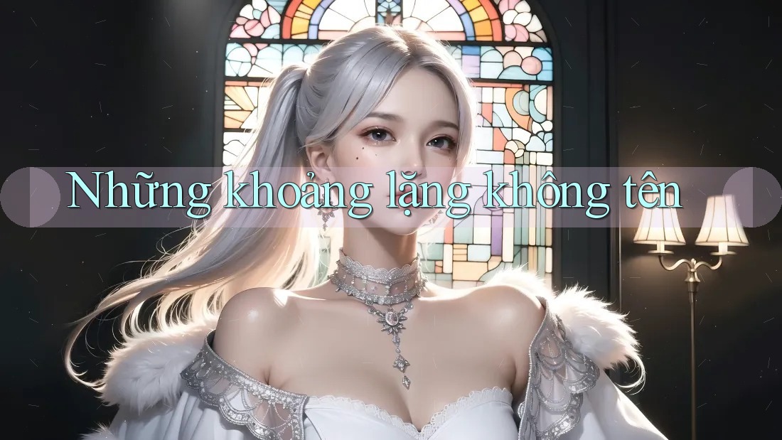 Những khoảng lặng không tên