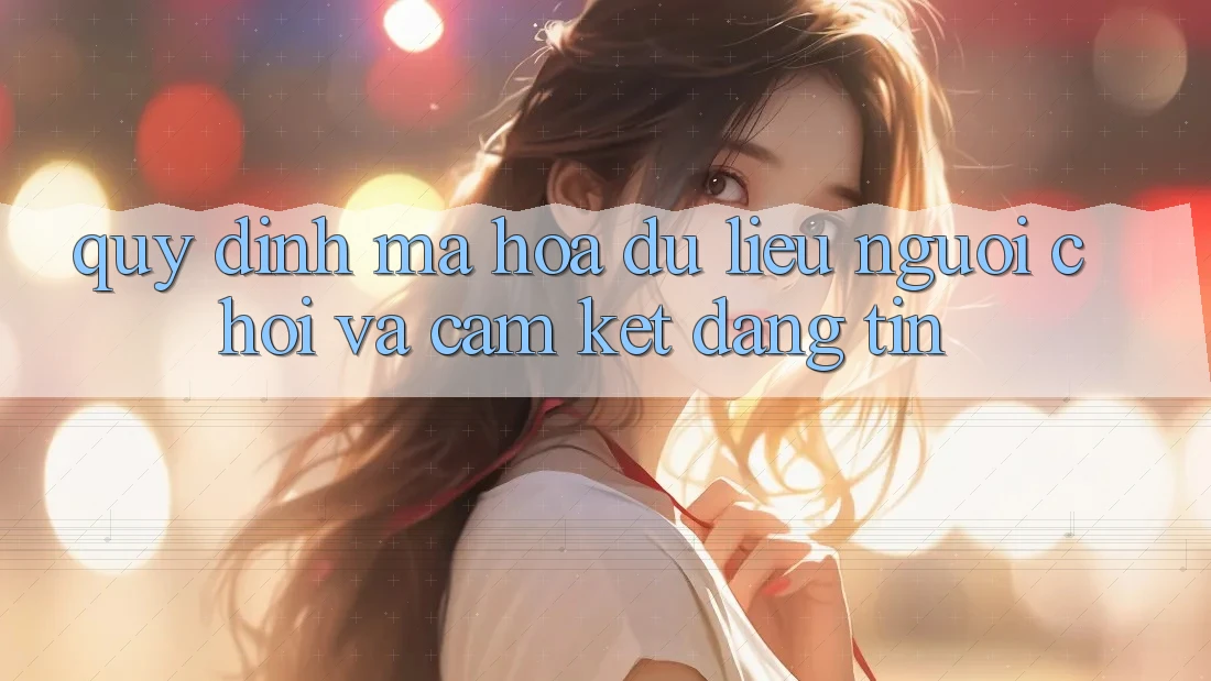 Quy định Mã hóa dữ liệu Người chơi Và Cam Kết Đáng tin Quy định Mã hóa dữ liệu Người chơi Và Cam Kết Đáng tin