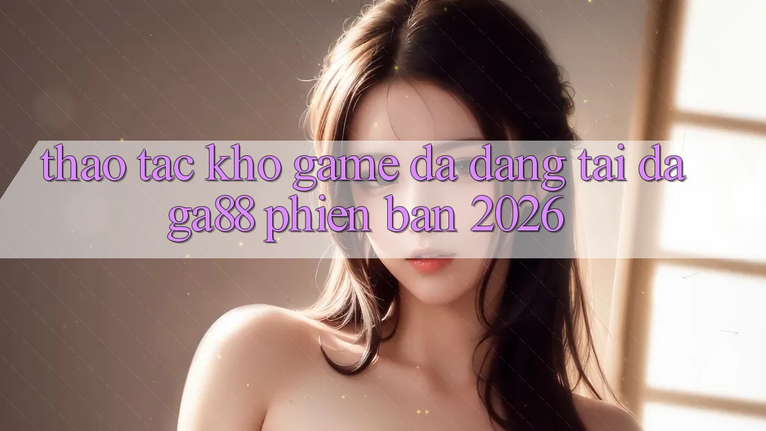 Thao tác Kho Game Đa Dạng Tại Daga88 Phiên Bản 2026