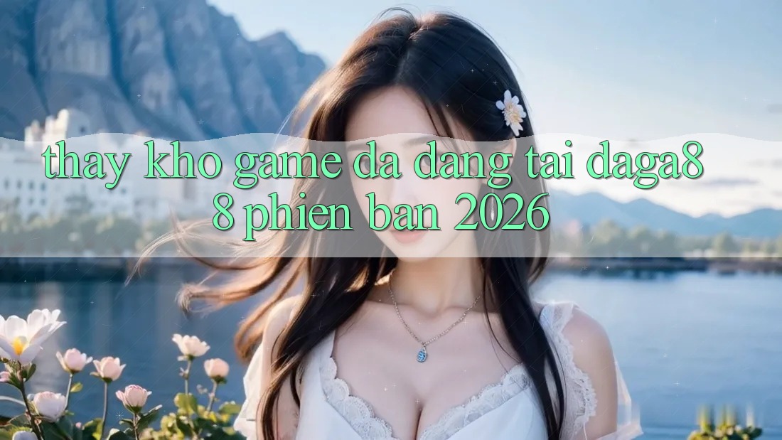 Thấy Kho Game Đa Dạng Tại Daga88 Phiên Bản 2026 Thấy Kho Game Đa Dạng Tại Daga88 Phiên Bản 2026