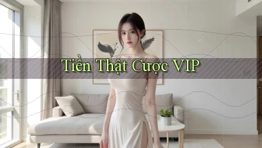Tiền thật Cược VIP
