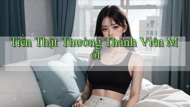 Tiền thật Thưởng thành viên mới
